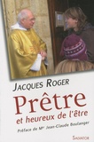 Jacques Roger - Prêtre et heureux de l'être.