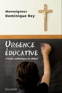 Dominique Rey - Urgence éducative - L'école catholique en débat.