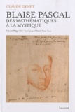 Claude Genet - Blaise Pascal (1623-1662) - Des mathématiques à la mystique.