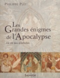 Philippe Plet - Les grandes énigmes de l'Apocalypse - La clé des symboles.
