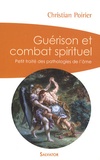 Christian Poirier - Guérison et combat spirituel - Petit traité des pathologies de l'âme.