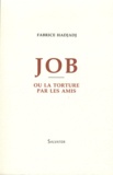 Fabrice Hadjadj - Job ou la torture par les amis.