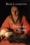 René Laurentin - Présence de Marie - Histoire, spiritualité, fondements doctrinaux.