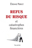 Etienne Perrot - Refus du risque et catastrophes financières.