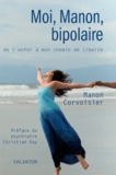 Manon Corvoisier - Moi, Manon, bipolaire - De l'enfer à mon chemin de liberté.