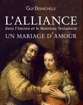 Guy Desmichelle - L'alliance dans l'ancien et le nouveau testament - Un mariage d'amour.