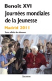  Benoît XVI - XXVIe Journées mondiales de la Jeunesse - Madrid 18-21 août 2011 - Texte officiel des discours.