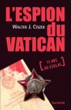 Walter Ciszek - L'espion du Vatican.
