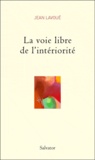 Jean Lavoué - La Voie libre de l'intériorité - Carnets 1.