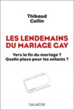 Thibaud Collin - Les lendemains du mariage gay - Vers la fin du mariage ? Quelle place pour les enfants ?.