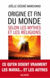 Joëlle Désiré-Marchand - Origine et fin du monde selon les mythes et les religions.