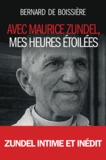 Bernard de Boissière - Avec Maurice Zundel, mes heures étoilées.