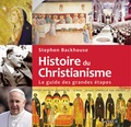 Stephen Backhouse - Histoire du Christianisme - Le guide des grandes étapes.