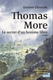 Christine d' Erceville - Thomas More - Le secret d´un homme libre.
