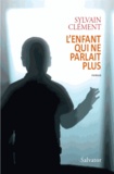 Sylvain Clément - L'enfant qui ne parlait plus.