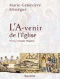 Marie-Geneviève Missègue - Des maux de l'Eglise à ses mots d'espérance - Volume 3, L'a-venir de l'Eglise.