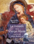 Jean-Louis Barré - La mission de la Vierge Marie d'après les écrits d'Emile Neubert S.M. (1878-1967).