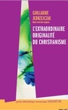 Guillaume Jedrzejczak - L'extraordinaire originalité du christianisme.