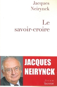 Jacques Neirynck - Le savoir-croire.