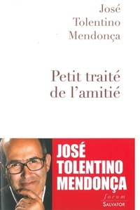 José Tolentino Mendonça - Petit traité de l'amitié.