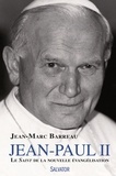 Jean-Marc Barreau - Jean-Paul II - Le Saint de la nouvelle évangélisation.
