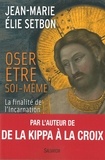 Jean-Marie Elie Setbon - Oser être soi-même - La finalité de l'Incarnation.