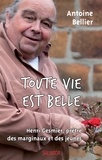 Antoine Bellier - Toute vie est belle - Henri Gesmier, prêtre des marginaux et des jeunes.
