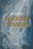 Régine Maire - Savourer l'Evangile.