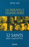 Michel Cool - La nouvelle Légende dorée - 52 saints pour aujourd'hui.