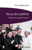 Yvon Daigneault - Nous les prêtres - Rendez-vous avec l'Evangile.