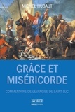 Michel Hubaut - Grâce et miséricorde - Commentaire de l'Evangile selon saint Luc - Guide de lecture.