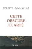 Colette Nys-Mazure - Cette obscure clarté.