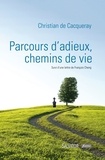 Christian de Cacqueray - Parcours d'adieux, chemins de vie.