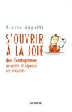 Pierre Angotti - S'ouvrir à la joie - Avec l'ennéagramme, accueillir et dépasser ses fragilités.