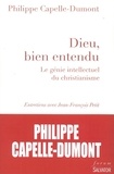 Philippe Capelle-Dumont - Dieu, bien entendu - Le génie intellectuel du christianisme.