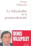 Denis Villepelet - Le labyrinthe de la postmodernité.