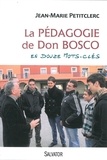 Jean-Marie Petitclerc - La pédagogie de Don Bosco en douze mots clés.