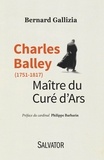 Bernard Gallizia - Charles Balley, maître du Curé d'Ars.