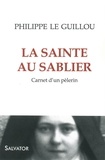 Philippe Le Guillou - La sainte au sablier - Carnet d'un pèlerin.