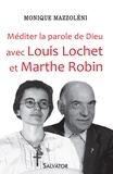 Monique Mazzoléni - Méditer la Parole de Dieu avec Louis Lochet et Marthe Robin.