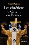 Vincent Aucante - Les chrétiens d'Orient en France.