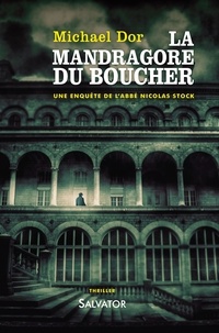 Michael Dor - La mandragore du boucher - Une enquête de l'abbé Nicolas Stock.