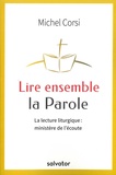 Michel Corsi - Lire ensemble la Parole - La lecture liturgique : ministère de l'écoute.