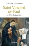 Guillaume Hunermann - Saint Vincent de Paul, le père des pauvres.