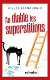 Gilles Jeanguenin - Au diable les supersitions.