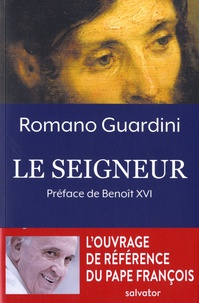 Romano Guardini - Le Seigneur - Méditations sur la personne et la vie de Jésus-Christ.