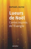 Raphaël Buyse - Lueurs de Noël - Contes inspirés de l'Evangile.