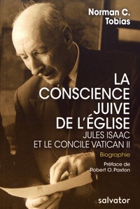 Norman Tobias - La conscience juive de l'Eglise - Jules Isaac et le concile Vatican II.
