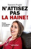 Nassera Frugier - N'attisez pas la haine ! - Propos d'une Berbère de banlieue.