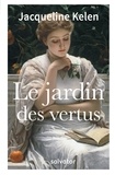 Jacqueline Kelen - Le jardin des vertus.